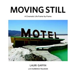 Moving Still : A Cinematic Life Frame-by-Frame