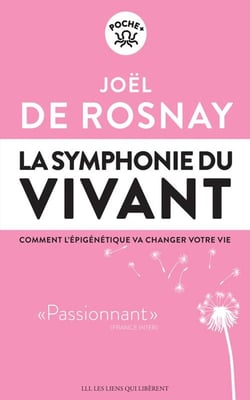 La symphonie du vivant - comment l'épigénétique va changer votre vie
