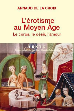 L'érotisme au Moyen-Age - le corps, le désir, l'amour