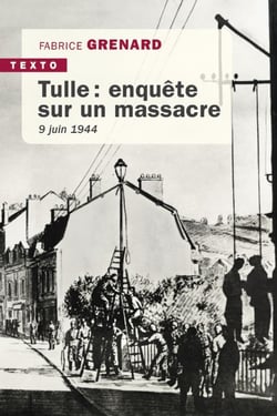 Tulle : Enquête sur un massacre, 9 juin 1944