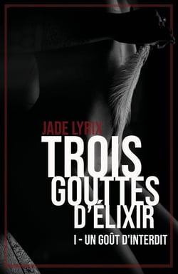 Trois gouttes d'élixir Tome 1 - un goût d'interdit
