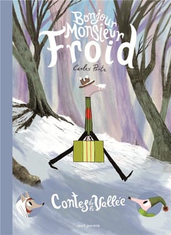 Bonjour monsieur Froid - contes de la vallée