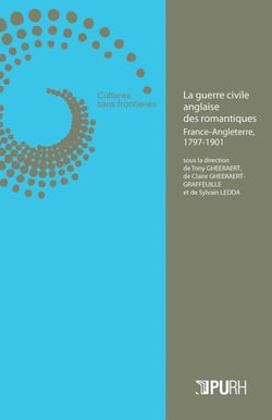 CAHIERS DE L'ERIAC : la guerre civile anglaise des romantiques - France-Angleterre, 1797-1901