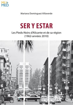 Ser y estar : les Pieds-Noirs d'Alicante et de sa région (1962-années 2000)