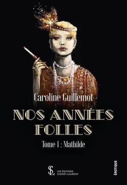 Nos annees folles - tome 1 : mathilde