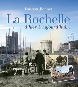 La Rochelle d'hier à aujourd'hui