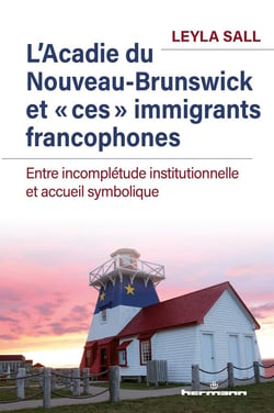 L'Acadie du Nouveau-Brunswick et "ces" immigrants francophones : entre incomplétude institutionnelle et accueil symbolique