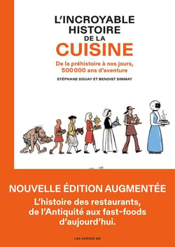L'incroyable histoire de la cuisine : De la préhistoire à nos jours, 500 000 ans d'aventure