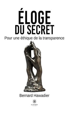 Éloge du secret : Pour une éthique de la transparence
