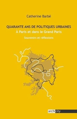Quarante ans de politiques urbaines, A Paris et dans le Grand Paris : Souvenirs et réflexions