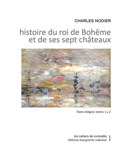 Histoire du roi de Bohême et de ses sept châteaux, Tome 1 et Tome 2