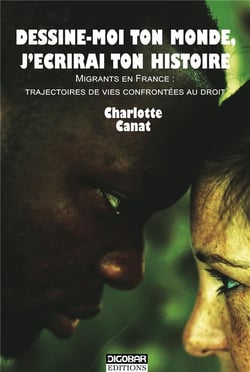 Dessine-moi ton monde, j'écrirai ton histoire - migrants en France : trajectoires de vies confrontées au droit