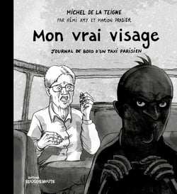 Mon vrai visage : Journal de bord d'un taxi parisien