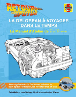 Retour vers le futur - La DeLorean à voyager dans le temps : Le manuel d'atelier de Doc Brown