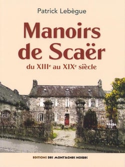 Manoirs de Scaër : du XIIIe au XIXe siècle