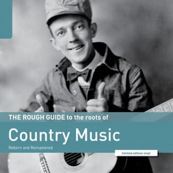 The Rough Guide To The Roots Of Country Music (Reborn And Remastered)