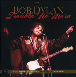 Trouble no more: The Bootleg series vol. 13 / 1979-1981