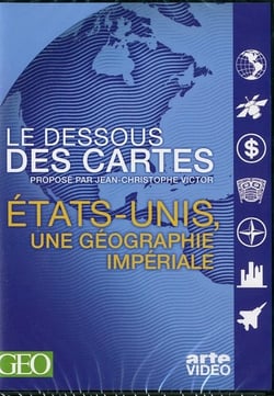 Le Dessous des cartes - États-Unis, une géographie impériale