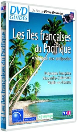 Les Iles françaises du Pacifique : Archipels aux antipodes - Polynésie française, Nouvelle-Calédonie, Wallis-et-Futuna