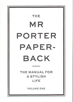 The mr porter paperback: the manual for a stylish life 1