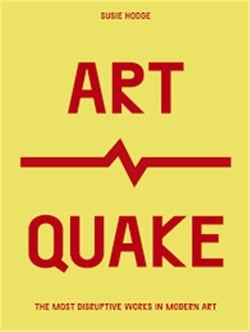 Artquake : the most disruptive works in modern art