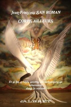 Corps ailleurs  et si les grands secrets metaphysiques se trouvaient dans la voilure d'a.l.b.r.e.t ?