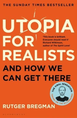 UTOPIA FOR REALISTS - AND HOW WE CAN GET THERE