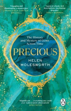 PRECIOUS - THE HISTORY AND MYSTERY OF GEMS ACROSS TIME