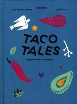 Taco tales recipes and stories from Mexico