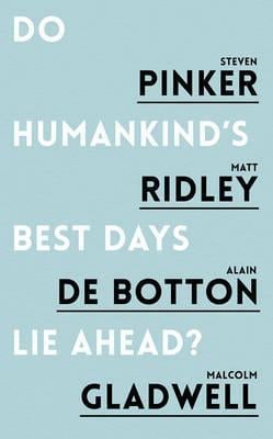 DO HUMANKIND''S BEST DAYS LIE AHEAD?