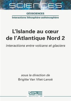 L'Islande au coeur de l'Atlantique Nord t.2 - interactions entre volcans et glaciers