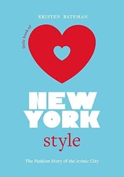Little book of new york style : the fashion history of the iconic city - little books of city style