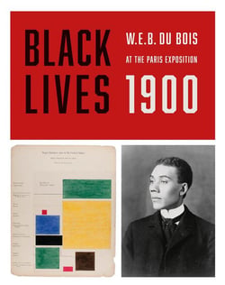 Black lives 1900 w.e.b. du bois at the paris exposition