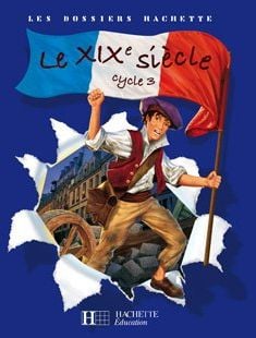 Le xixe siècle - cycle 3 - guide pédagogique