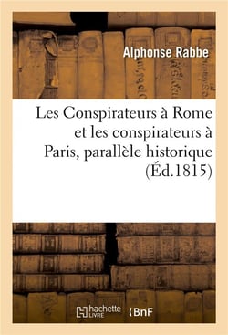 Les conspirateurs a rome et les conspirateurs a paris, parallele historique