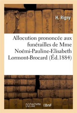 Allocution prononcee aux funerailles de mme noemi-pauline-elisabeth lormont-brocard