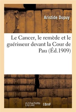 Le cancer, le remede et le guerisseur devant la cour de pau