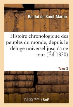 Histoire chronologique des peuples du monde, depuis le deluge universel jusqu'a ce jour. tome 2