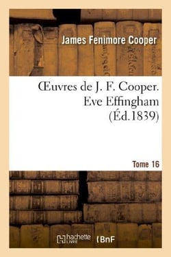 Oeuvres de J. F. Cooper Tome 16 - Eve Effingham (édition 1839)