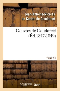 Oeuvres de Condorcet Tome 11 (édition 1847-1849)