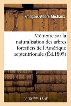 Memoire sur la naturalisation des arbres forestiers de l'amerique septentrionale