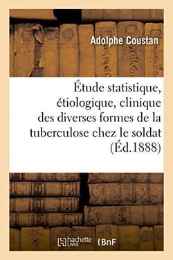 Etude statistique, etiologique, clinique des diverses formes de la tuberculose chez le soldat - memo