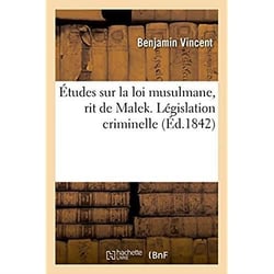 Etudes sur la loi musulmane, rit de malek. legislation criminelle