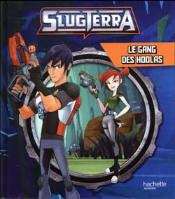 Slugterra - le gang des hoolas