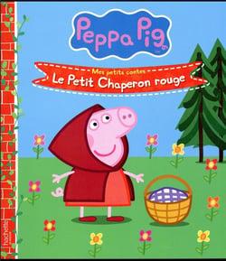 Mes petits contes : Peppa Pig : le petit chaperon rouge