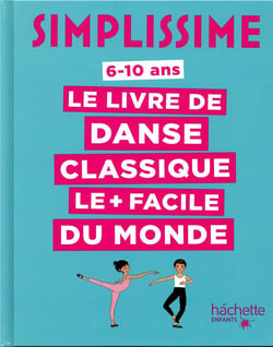 Simplissime : le livre de danse classique le + facile du monde