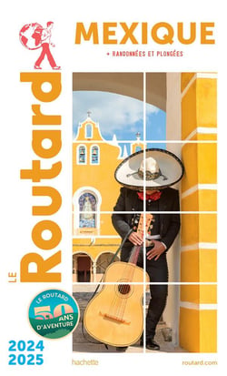 Guide du Routard : Mexique - + randonnées et plongées (édition 2024/2025)