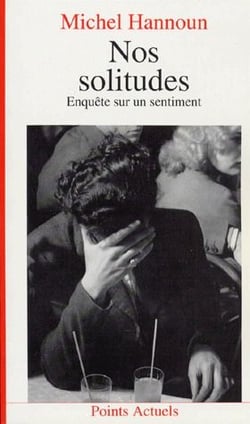 Nos Solitudes. Enquete Sur Un Sentiment