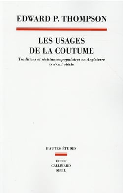 Les usages de la coutume - traditions et résistances populaires en Angleterre, XVIIe-XIXe siècles