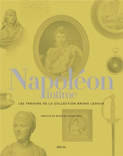 Napoléon intime - les trésors de la collection Bruno Ledoux
